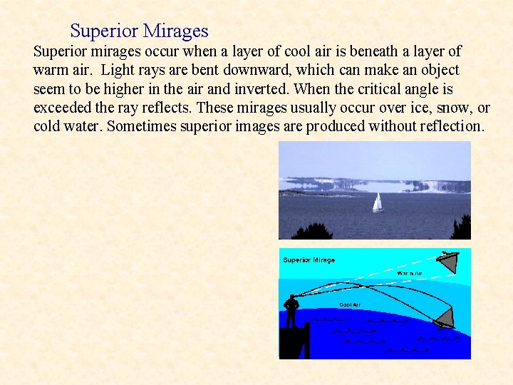 Superior Mirages Superior mirages occur when a layer of cool air is beneath a