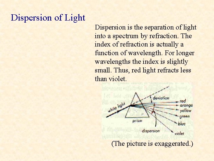 Dispersion of Light Dispersion is the separation of light into a spectrum by refraction.