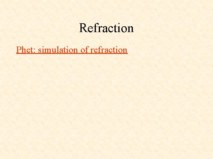 Refraction Phet: simulation of refraction 