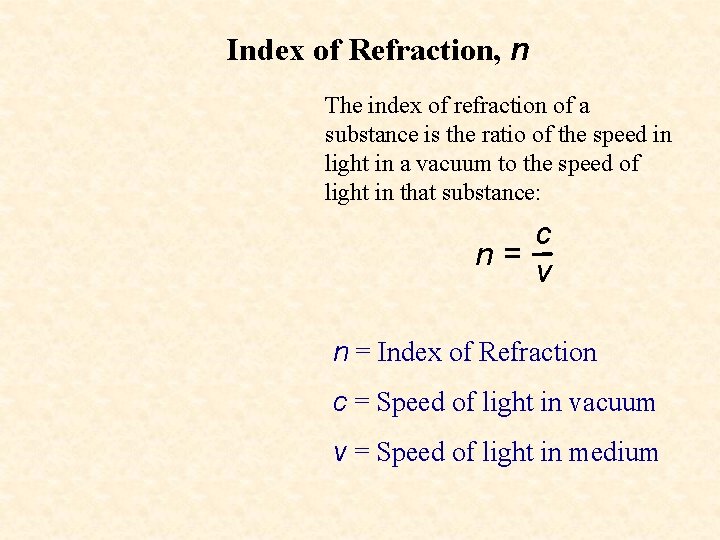 Index of Refraction, n The index of refraction of a substance is the ratio