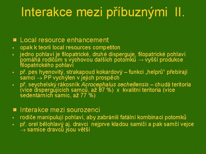 Interakce mezi příbuznými II. Local resource enhancement § § opak k teorii local resources