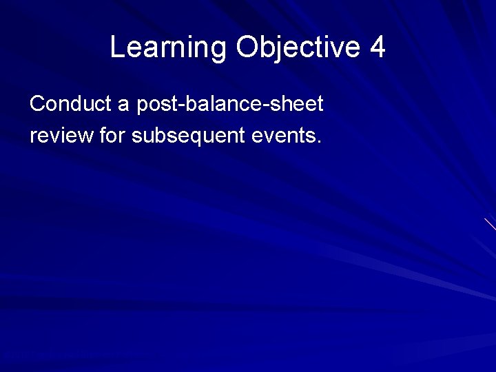 Learning Objective 4 Conduct a post-balance-sheet review for subsequent events. © 2010 Prentice Hall