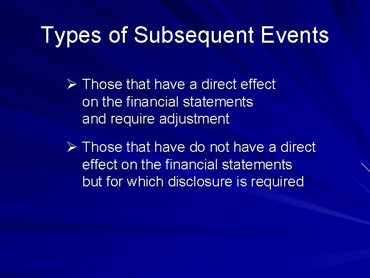 Types of Subsequent Events Ø Those that have a direct effect on the financial