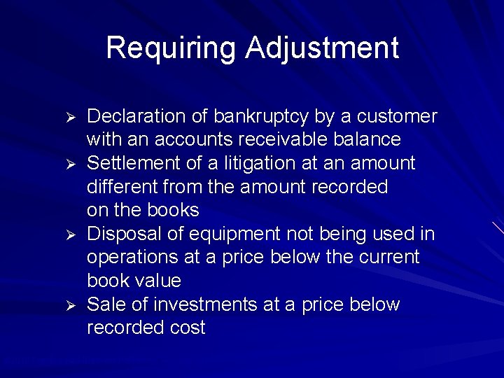 Requiring Adjustment Ø Ø Declaration of bankruptcy by a customer with an accounts receivable