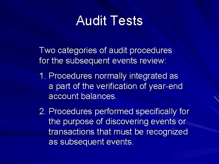 Audit Tests Two categories of audit procedures for the subsequent events review: 1. Procedures