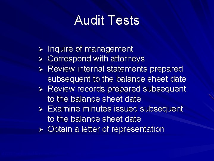 Audit Tests Ø Ø Ø Inquire of management Correspond with attorneys Review internal statements