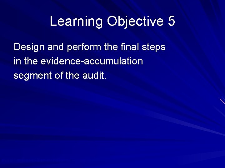 Learning Objective 5 Design and perform the final steps in the evidence-accumulation segment of