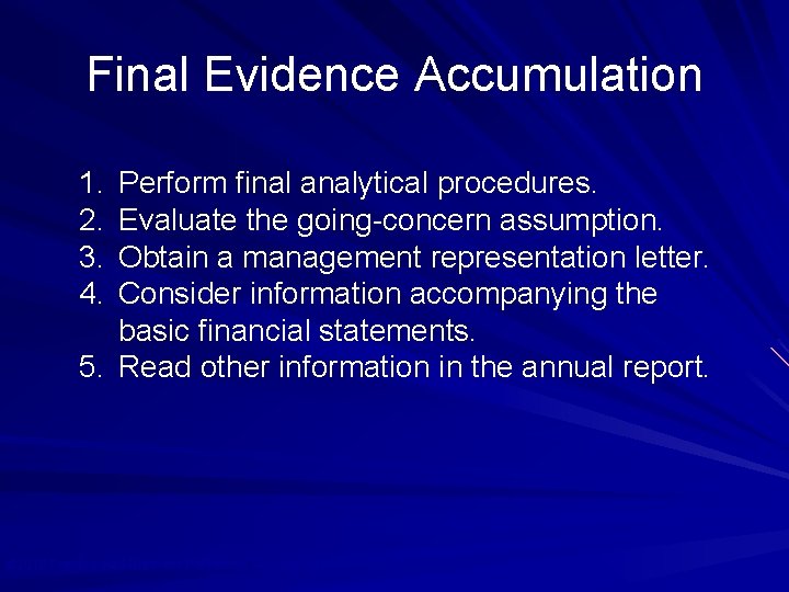Final Evidence Accumulation 1. 2. 3. 4. Perform final analytical procedures. Evaluate the going-concern