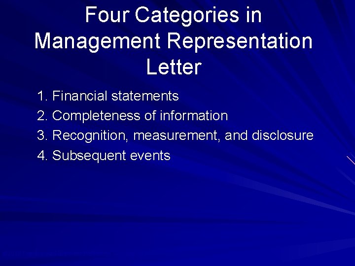 Four Categories in Management Representation Letter 1. Financial statements 2. Completeness of information 3.