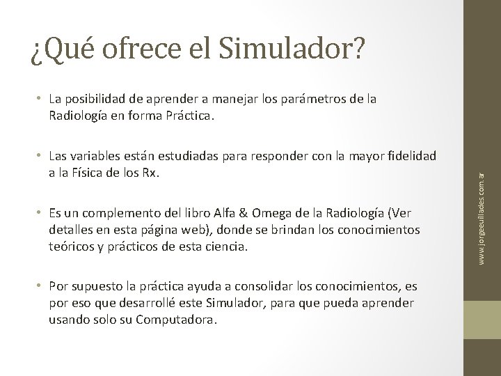 ¿Qué ofrece el Simulador? • Las variables están estudiadas para responder con la mayor