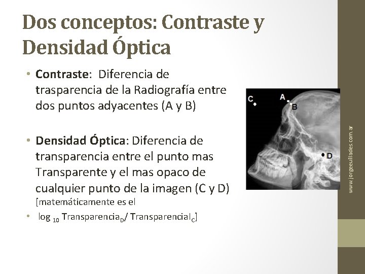 Dos conceptos: Contraste y Densidad Óptica • Densidad Óptica: Diferencia de transparencia entre el