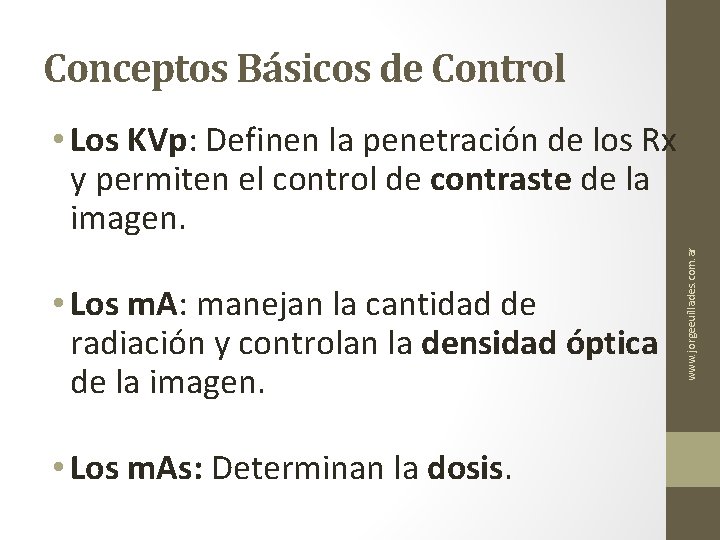 Conceptos Básicos de Control • Los m. A: manejan la cantidad de radiación y