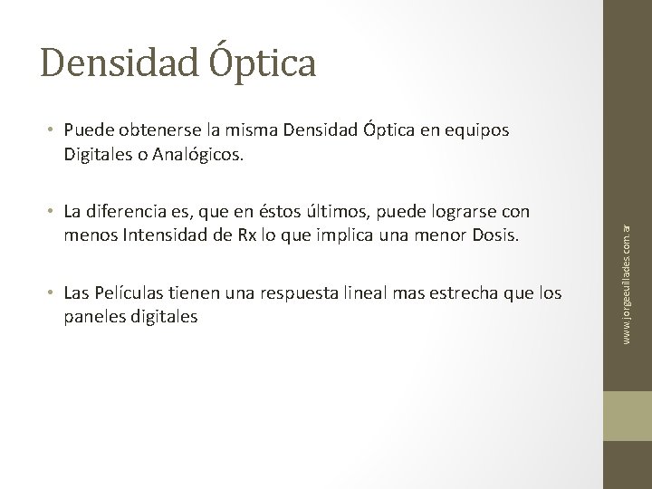 Densidad Óptica • La diferencia es, que en éstos últimos, puede lograrse con menos