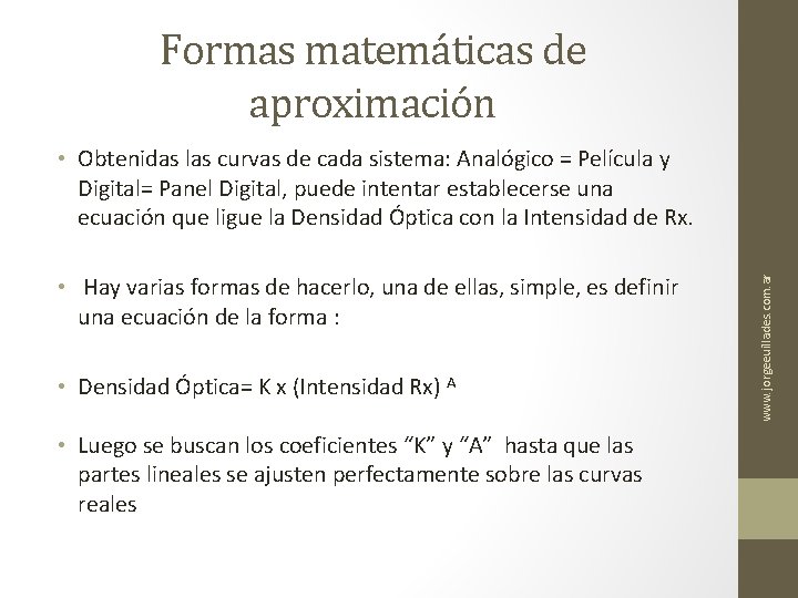 Formas matemáticas de aproximación • Hay varias formas de hacerlo, una de ellas, simple,