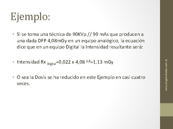 Ejemplo: • Intensidad Rx Digital=0, 022 x 4, 08 2, 8=1, 13 m. Gy