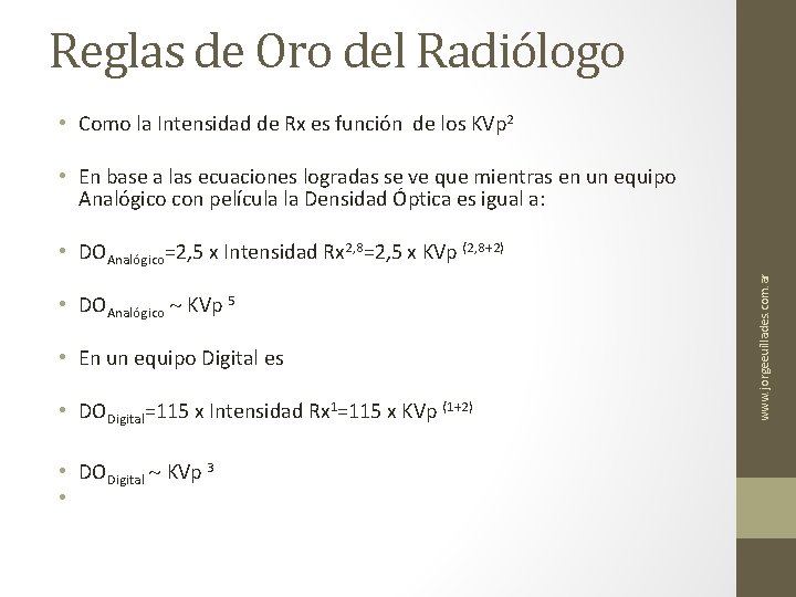 Reglas de Oro del Radiólogo • Como la Intensidad de Rx es función de