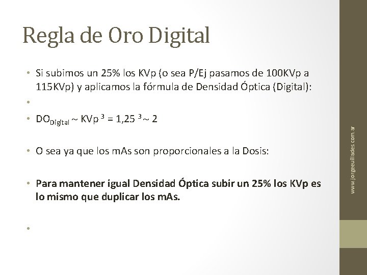  • Si subimos un 25% los KVp (o sea P/Ej pasamos de 100