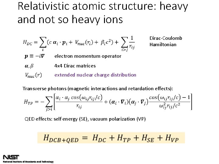 Relativistic atomic structure: heavy and not so heavy ions Dirac-Coulomb Hamiltonian electron momentum operator