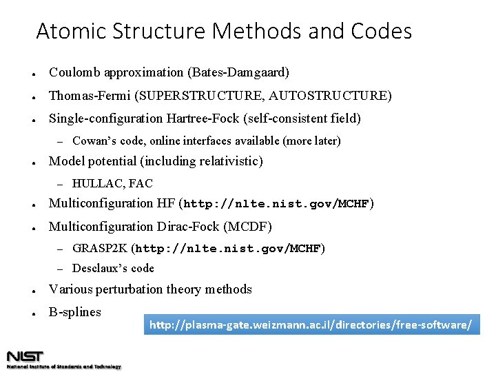 Atomic Structure Methods and Codes ● Coulomb approximation (Bates-Damgaard) ● Thomas-Fermi (SUPERSTRUCTURE, AUTOSTRUCTURE) ●