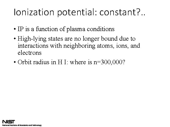 Ionization potential: constant? . . • IP is a function of plasma conditions •