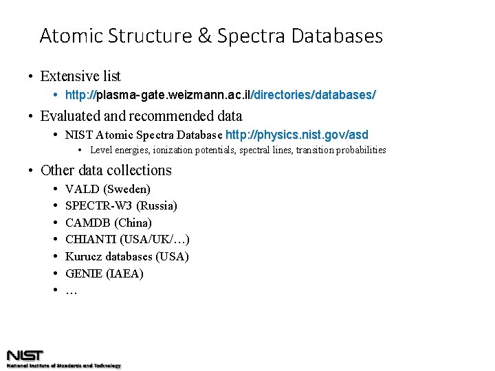 Atomic Structure & Spectra Databases • Extensive list • http: //plasma-gate. weizmann. ac. il/directories/databases/