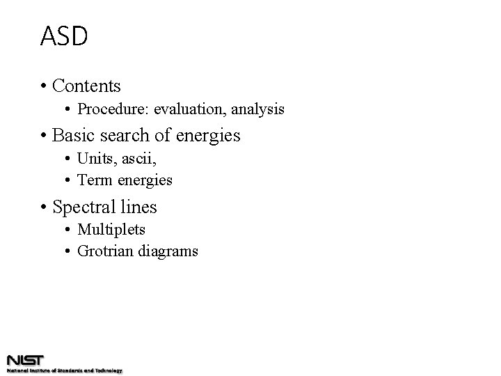 ASD • Contents • Procedure: evaluation, analysis • Basic search of energies • Units,