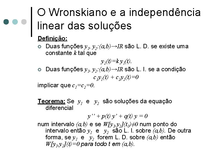O Wronskiano e a independência linear das soluções Definição: ¢ Duas funções y 1, O Wronskiano e a independência linear das soluções Definição: ¢ Duas funções y 1,