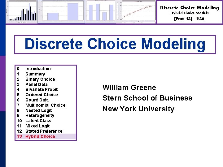 Discrete Choice Modeling Hybrid Choice Models [Part 13] 1/30 Discrete Choice Modeling 0 1