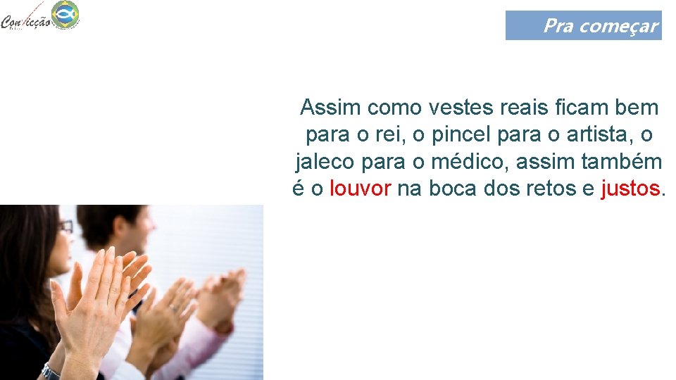 Pra começar Assim como vestes reais ficam bem para o rei, o pincel para