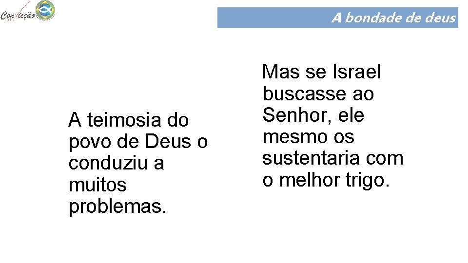 A bondade de deus A teimosia do povo de Deus o conduziu a muitos