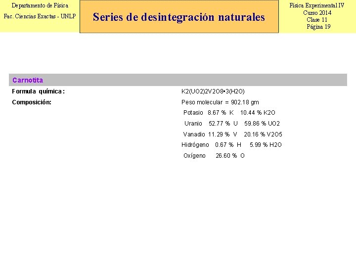 Departamento de Física Fac. Ciencias Exactas - UNLP Series de desintegración naturales Carnotita Formula