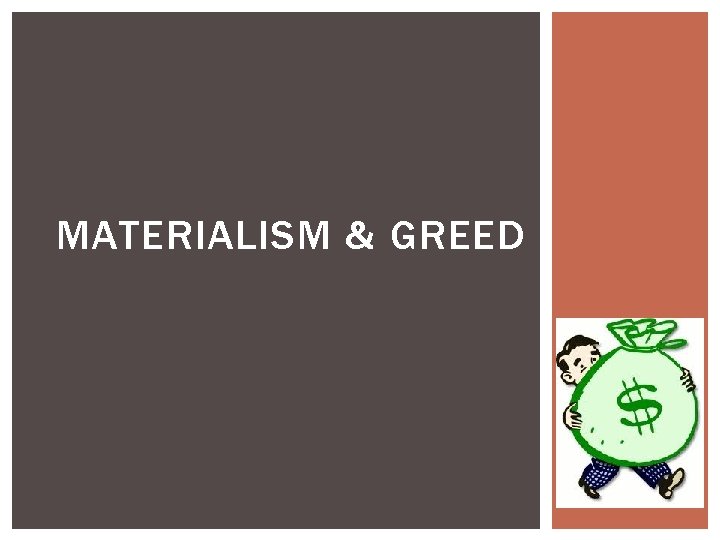 MATERIALISM & GREED 