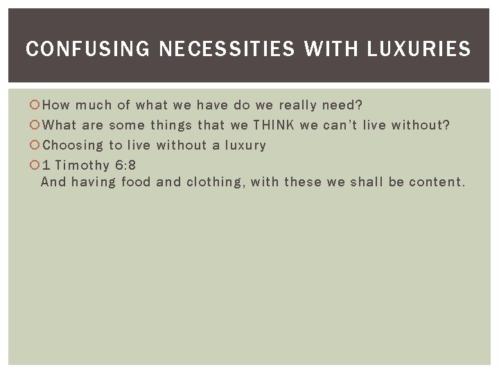 CONFUSING NECESSITIES WITH LUXURIES How much of what we have do we really need?