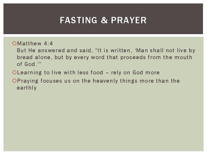 FASTING & PRAYER Matthew 4: 4 But He answered and said, “It is written,