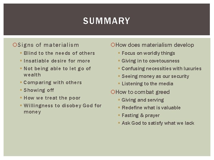 SUMMARY Signs of materialism § Blind to the needs of others § Insatiable desire