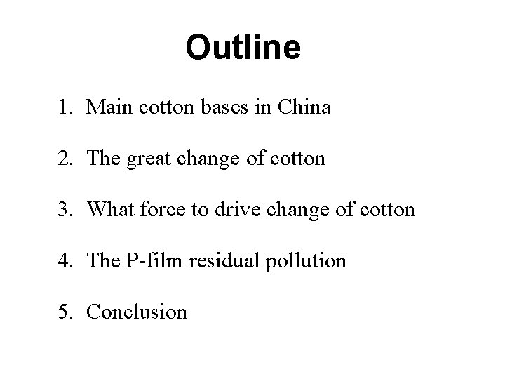 Outline 1. Main cotton bases in China 2. The great change of cotton 3.