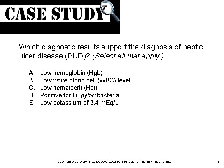 (Cont. ) Which diagnostic results support the diagnosis of peptic ulcer disease (PUD)? (Select