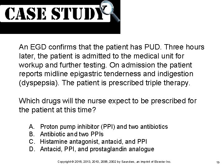 (Cont. ) An EGD confirms that the patient has PUD. Three hours later, the