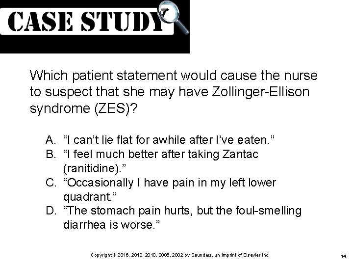 (Cont. ) Which patient statement would cause the nurse to suspect that she may