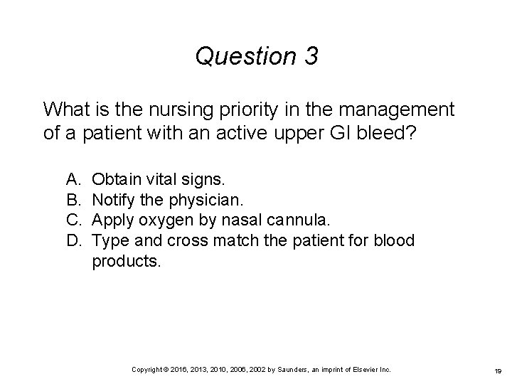 Question 3 What is the nursing priority in the management of a patient with