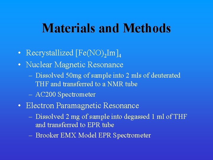 Materials and Methods • Recrystallized [Fe(NO)2 Im]4 • Nuclear Magnetic Resonance – Dissolved 50