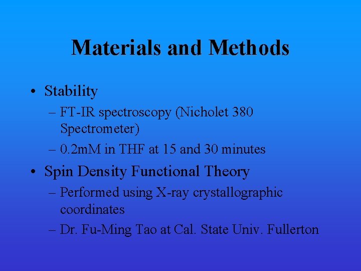 Materials and Methods • Stability – FT-IR spectroscopy (Nicholet 380 Spectrometer) – 0. 2