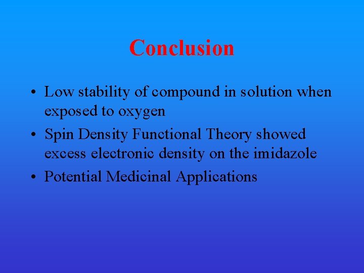 Conclusion • Low stability of compound in solution when exposed to oxygen • Spin