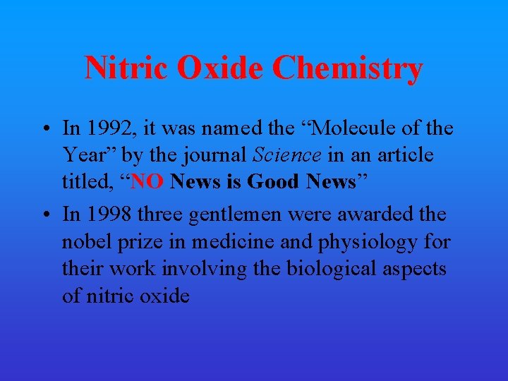 Nitric Oxide Chemistry • In 1992, it was named the “Molecule of the Year”
