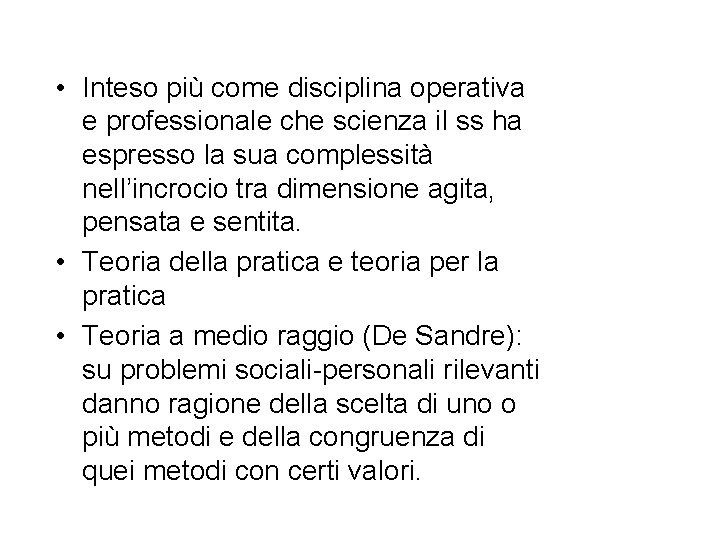  • Inteso più come disciplina operativa e professionale che scienza il ss ha