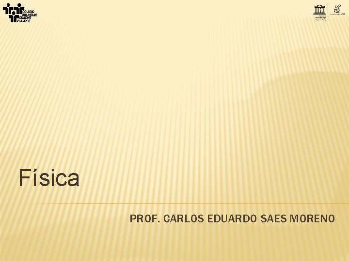 Física PROF. CARLOS EDUARDO SAES MORENO 