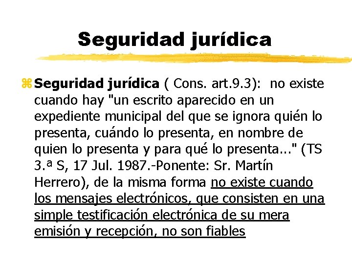 Seguridad jurídica z Seguridad jurídica ( Cons. art. 9. 3): no existe cuando hay