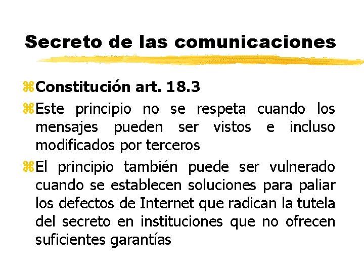 Secreto de las comunicaciones z. Constitución art. 18. 3 z. Este principio no se