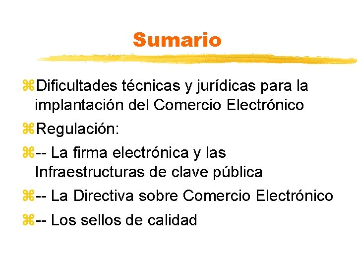 Sumario z. Dificultades técnicas y jurídicas para la implantación del Comercio Electrónico z. Regulación: