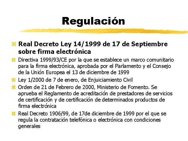 Regulación z Real Decreto Ley 14/1999 de 17 de Septiembre sobre firma electrónica z